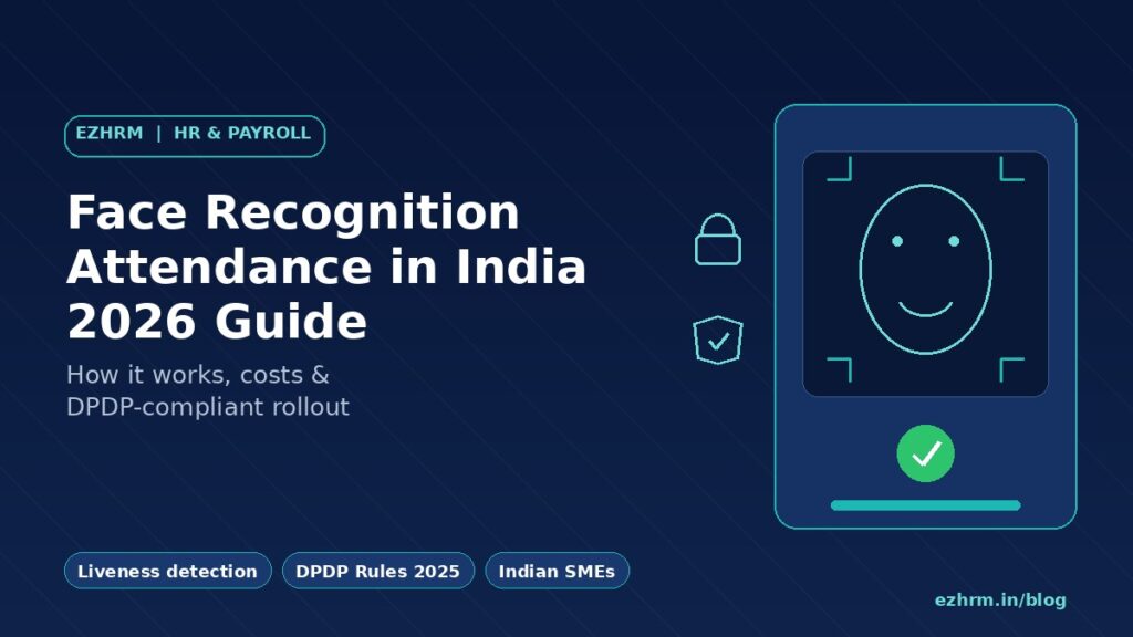 Face recognition attendance India 2026 — branded EZHRM featured image showing wall-mounted terminal with face capture, lock and shield compliance icons, and green check-mark for DPDP-compliant rollout